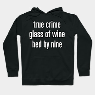 True Crime Glass of Wine In Bed By Nine Shirt Gift Women Hoodie